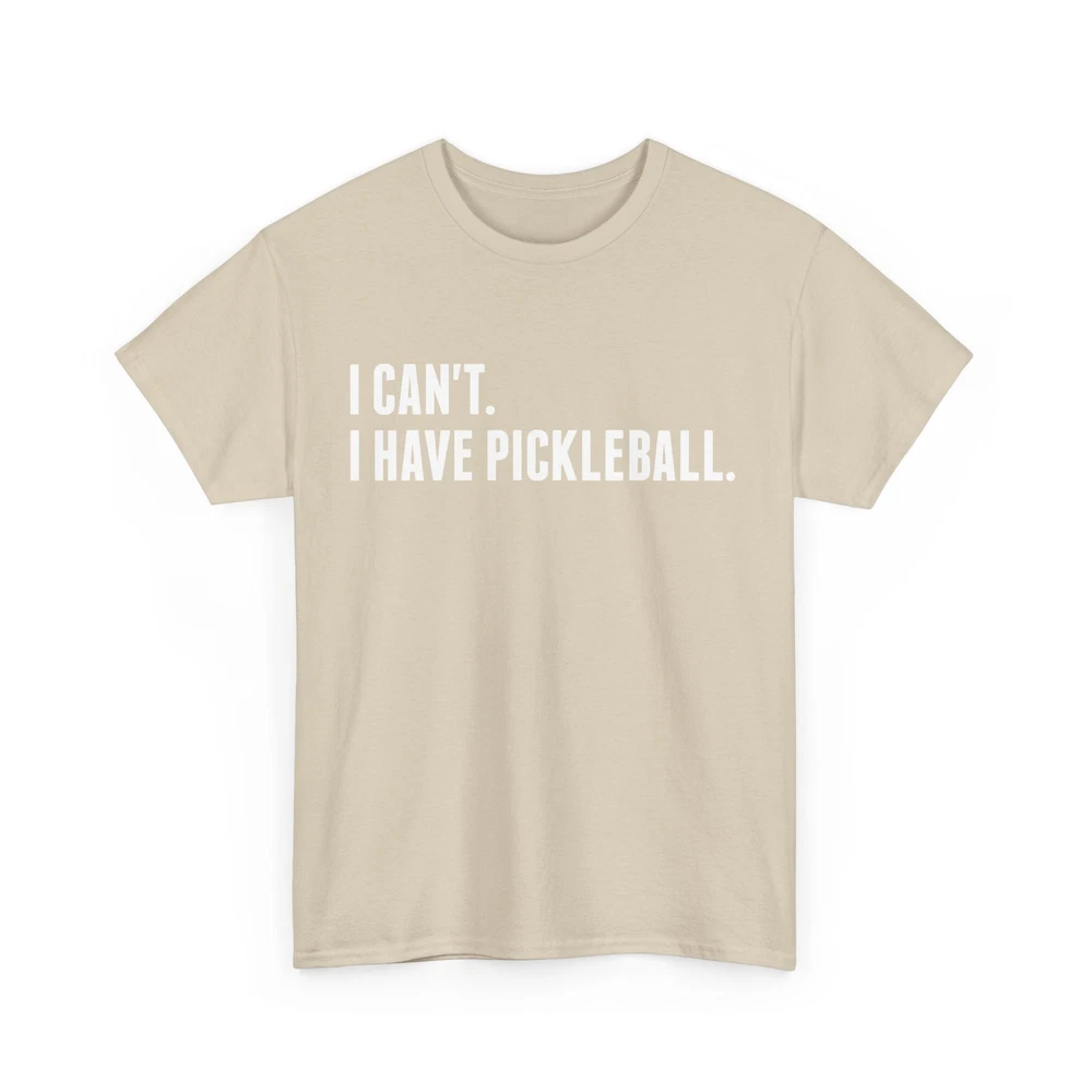 Pickleball Shirt, I Can't I Have Pickleball Sports Pickleball Player Shirt