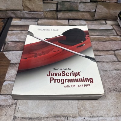 Introduction to JavaScript Programming with XML and PHP by Elizabeth Drake: Used