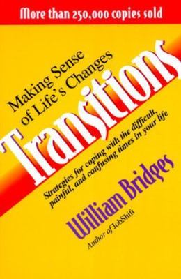 Transitions: Making Sense of Life's Changes by William Bridges