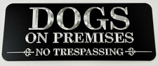 Engraved Dogs On Premises No Trespassing Diamond Etched Aluminum Metal 10x4 Sign