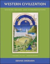Western Civilization: Sources Images and Interpretations Volume 1 To 1700 by Sh