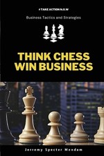 Think Chess Win Business by Jerremy Specter-Mendam Paperback Book