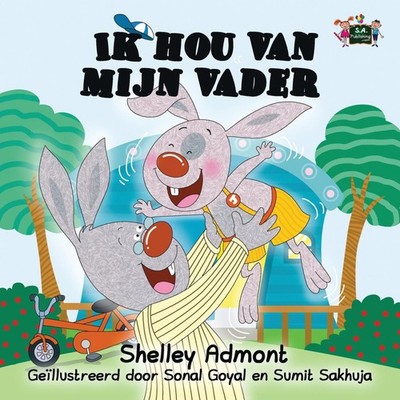 Ik hou van mijn vader I Love My Dad (Dutch Edition) Admont Shelle