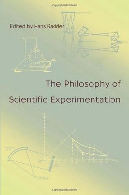 THE PHILOSOPHY OF SCIENTIFIC EXPERIMENTATION By Hans Radder **BRAND NEW**
