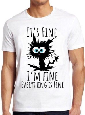 T-Shirt It's Fine I'm Fine Everything Is Fine süß Katze Witz lustig Geschenk M1056