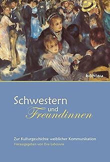 Schwestern und Freundinnen: Zur Kulturgeschichte we... | Buch | Zustand sehr gut - Eva Labouvie