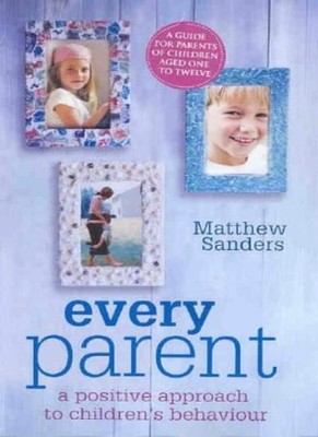 Every Parent: A Guide to Constructive Parenting,Matthew R. Sande