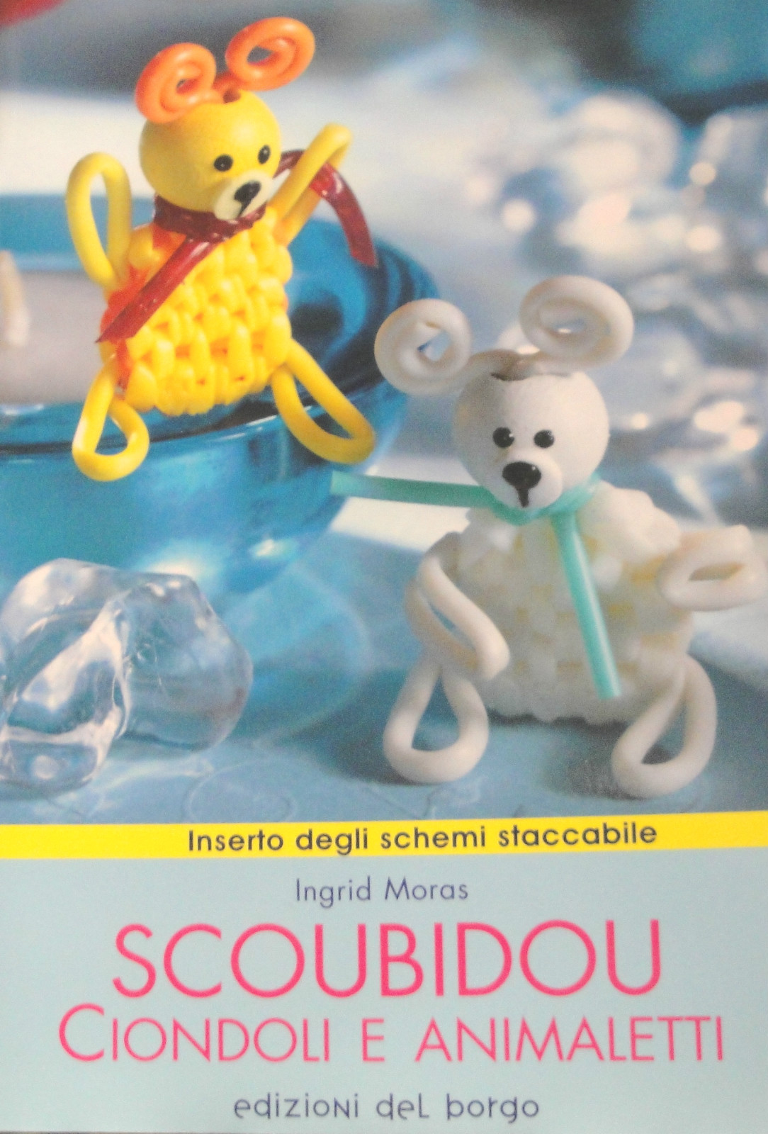 SCOUBIDOU ciondoli e animaletti di INGRID MORAS edizioni del borgo