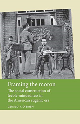 Framing the moron (Disability History) - Paperback NEW Gerald V. O'Bri 2015-12-0