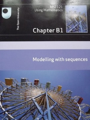 MST121 Using Mathematics Chapter B1 Modelling with Sequences,The