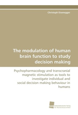 Christoph Eisenegger | The modulation of human brain function to study...