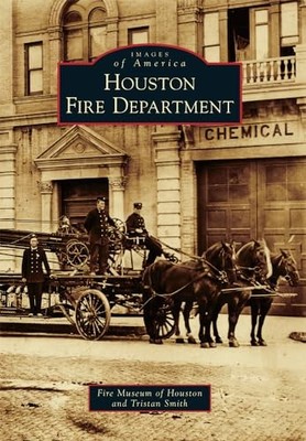 Houston Fire Department by Fire Museum of Houston (2015, Trade Paperback)