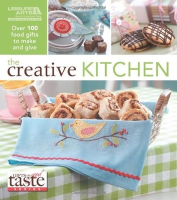 The Creative Kitchen: Over 100 Food Gifts to Make and Give (Gifts of Good Ta...