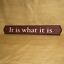 thumbnail 3 - It Is What It Is Wood Sign 23&#034; Wall Picture Sign Home Decor