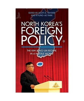 North Korea's Foreign Policy: The Kim Jong-un Regime in a Hostile World