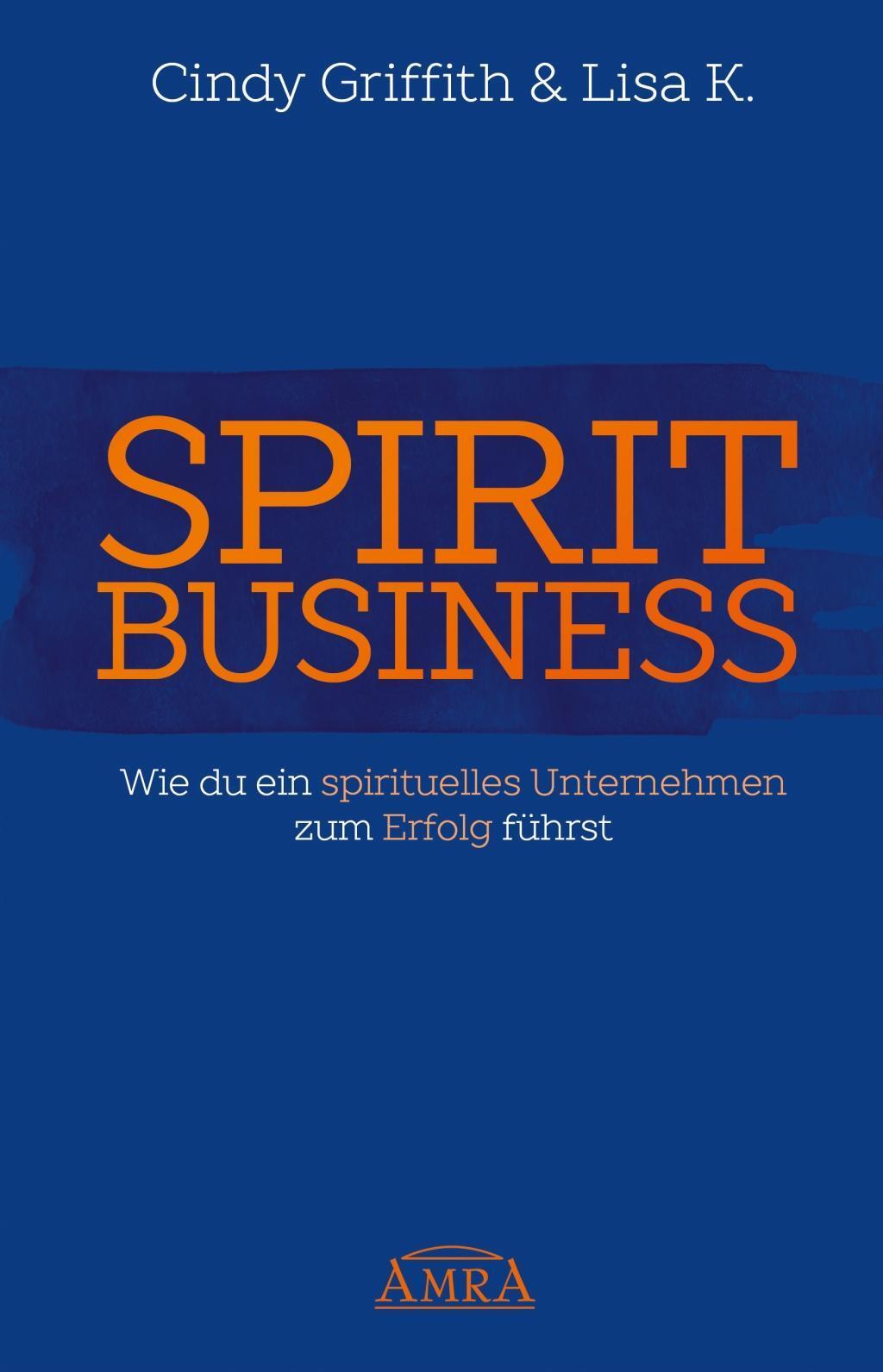 Spirit Business - Der Weg Zum Spirituellen Unternehmen [mit