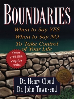 Boundaries: When to Say Yes, When to Say No, to Take Control of Your Life (C...