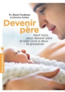 Devenir père : neuf mois pour devenir père et bien ... | Buch | Zustand sehr gut