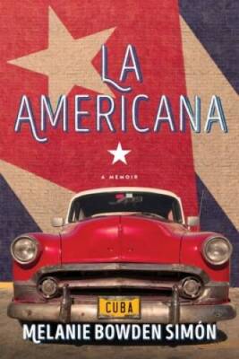 La Americana: A Memoir - Hardcover By Bowden Simn, Melanie - GOOD