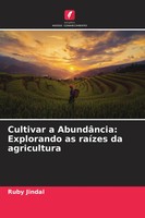 Ruby Jindal | Cultivar A AbundâNcia: Explorando As RaíZes Da Agricultura | Buch