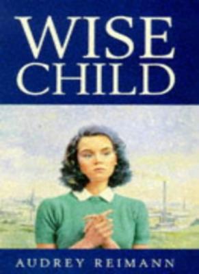 Wise Child By Audrey Reimann. 9780749903831