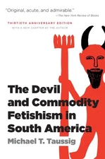 Devil and Commodity Fetishism in South America, Paperback by Taussig, Michael...