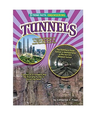 Tunnels [X-Treme Facts: Engineering], Finan, Catherine C