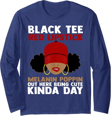 Black Tee Red Lipstick Melanin Poppin Out Here Long Sleeve Tshirt