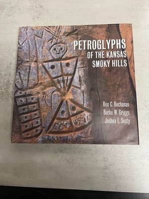 Petroglyphs of the Kansas Smoky Hills by Griggs, Buchanan, and Svaty (2019, HC)