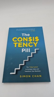The Consistency Pill The 7 Step System to Increase Sales Transform Business