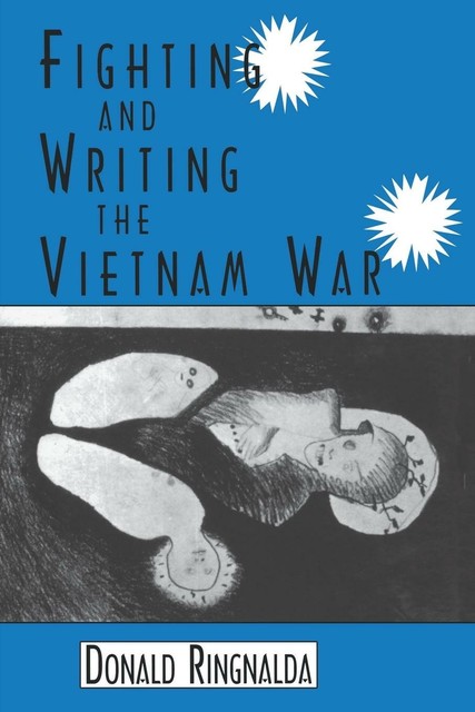 Fighting and Writing the Vietnam War von Donald Ringnalda (1994 ...