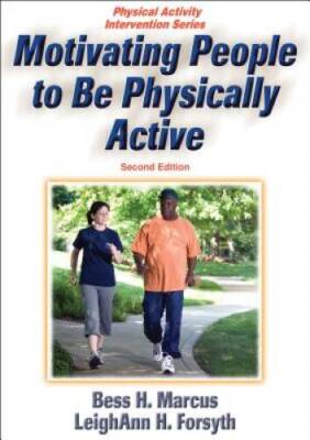 Motivating People to Be Physically Active - 2nd Edition (Physical Activit - GOOD