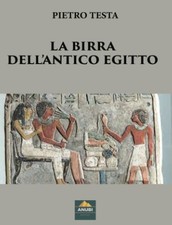Libro Nuovo - Pietro Testa - La Birra Dell'antico Egitto  - Anubi Magazine