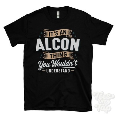 IT'S AN ALCON THING YOU WOULD'T UNDERSTAND T-SHIRT Name Nachname Familie Geschenk
