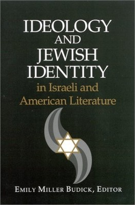 IDEOLOGY AND JEWISH IDENTITY IN ISRAELI AND AMERICAN By Emily Miller Budick *VG*
