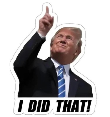 TRUMP - I did that! - 100 Sticker Pack! - Waterproof Printed Decal / Sticker