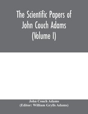 John Couch Adam The scientific papers of John Couch Adam (Paperback) (UK IMPORT)