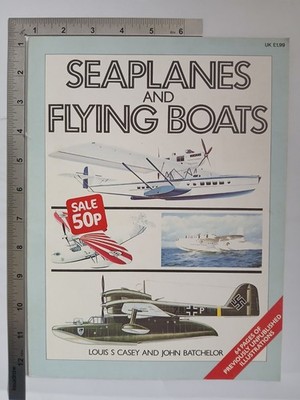 Seaplanes And Flying Boats Louis S Casey And John Batchelor 1st 1980 Paperback