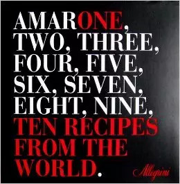 AmarOne, Two, Three, Four, Five, Six, Seven, Eight, Nine, Ten Recipes From The W