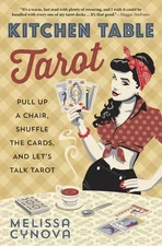 Kitchen Table Tarot: Pull Up a Chair, Shuffle the Cards, and Let's Talk Taro...