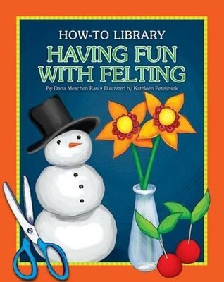 Having Fun with Felting by Dana Meachen Rau (English) Paperback Book