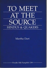 TO MEET AT THE SOURCE by Martha Dart - Pendle Hill Pamphlet No. 289
