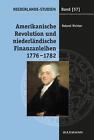 Amerikanische Revolution und niederländische Finanzanleihen1776-1782 von Roland Richter (2016, Gebundene Ausgabe)