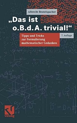 Das ist o.B.d.A. trivial!: Eine Gebrauchsanleitung Buch Vieweg+Teubner Verlag