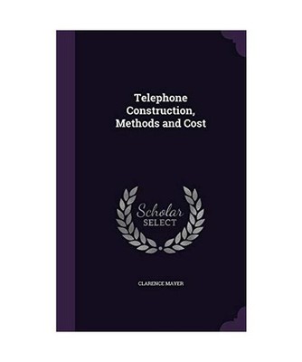 Telephone Construction, Methods and Cost, Clarence Mayer