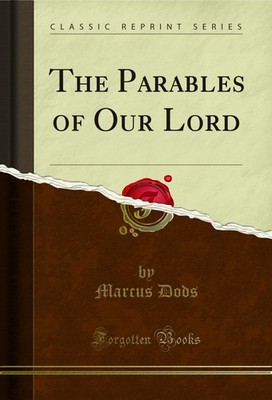 The Parables of Our Lord (Classic Reprint)