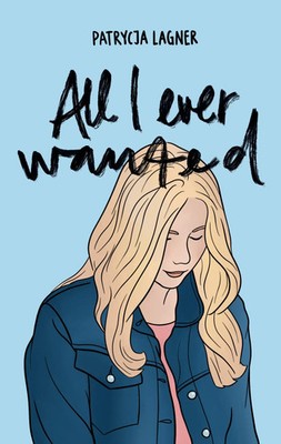 Patrycja Lagner | All I Ever Wanted | Taschenbuch | Deutsch (2021) | 336 S.