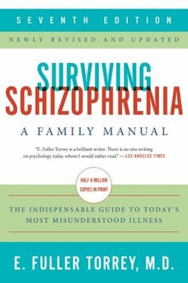 Surviving Schizophrenia, 7th Edition : A Family Manual E. Fuller