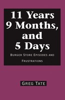11 Years 9 Months, And 5 Days Burger Store Episodes And Frustrations Greg Tate