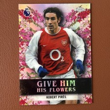 2026 Topps Chrome Premier League Give Him His Flowers Robert Pires Tulips #HF-23 card